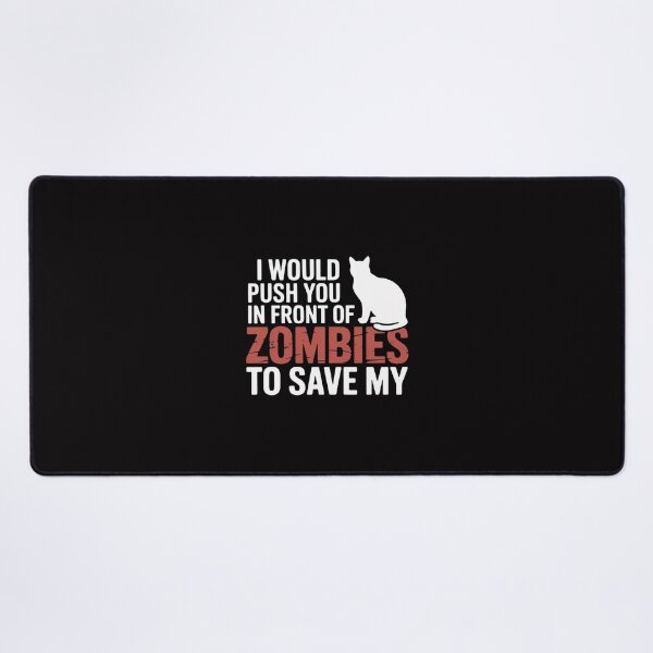Item preview, I Would Push You In Front Of Zombies to Save My Cat Men Women designed and sold by Minoloinan.