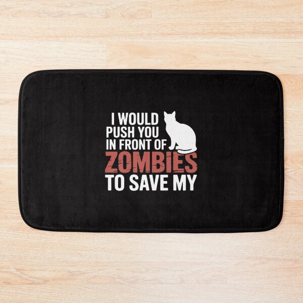 Item preview, I Would Push You In Front Of Zombies to Save My Cat Men Women designed and sold by Minoloinan.