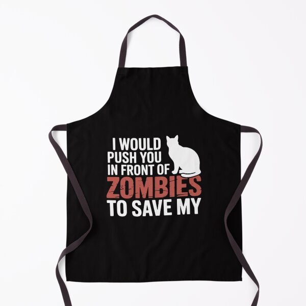 Item preview, I Would Push You In Front Of Zombies to Save My Cat Men Women designed and sold by Minoloinan.