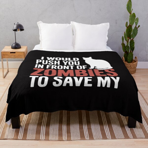 Item preview, I Would Push You In Front Of Zombies to Save My Cat Men Women designed and sold by Minoloinan.