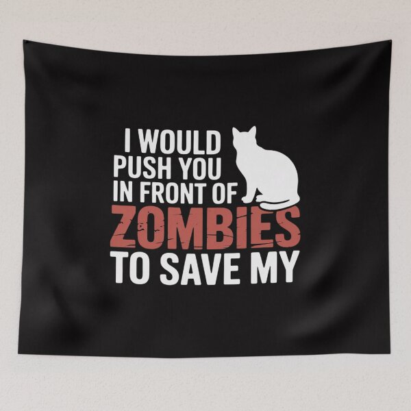 Item preview, I Would Push You In Front Of Zombies to Save My Cat Men Women designed and sold by Minoloinan.