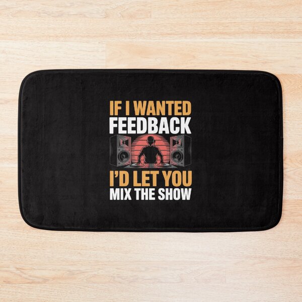 Item preview, If I Wanted Feedback I'd Let You Mix The Show Sound Engineer designed and sold by Minoloinan.