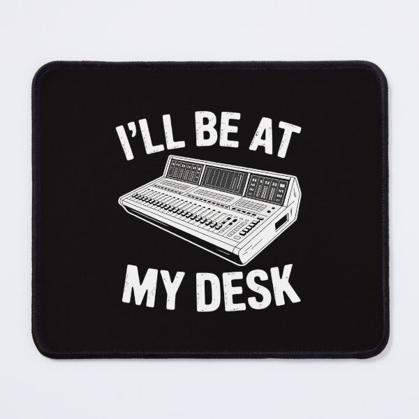 Item preview, I'll Be At My Desk Sound Guy Studio Engineer Gift designed and sold by Minoloinan.