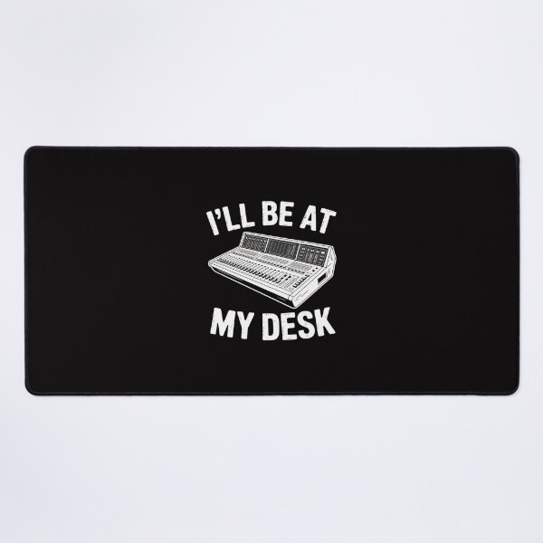 Item preview, I'll Be At My Desk Sound Guy Studio Engineer Gift designed and sold by Minoloinan.