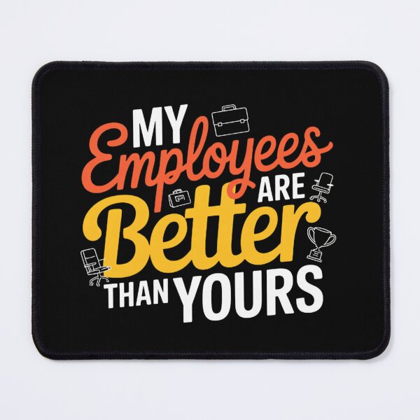Item preview, My Employees Are Better Than Yours designed and sold by JekouArtist.