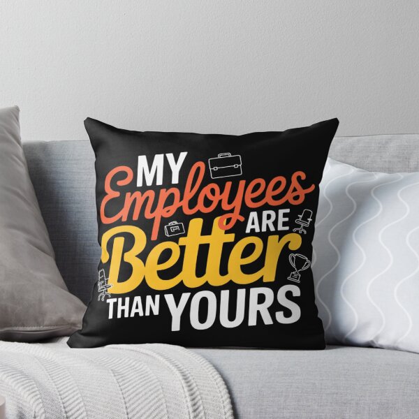 Item preview, My Employees Are Better Than Yours designed and sold by JekouArtist.