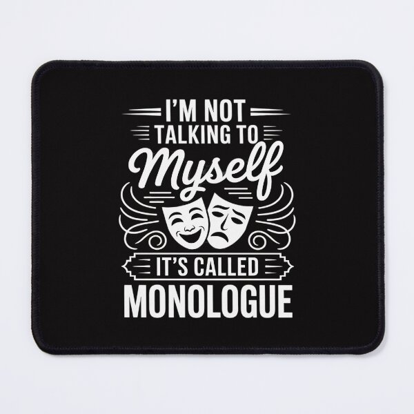 Item preview, I'm Not Talking To Myself It's Called Monologue - Theatre designed and sold by Minoloinan.