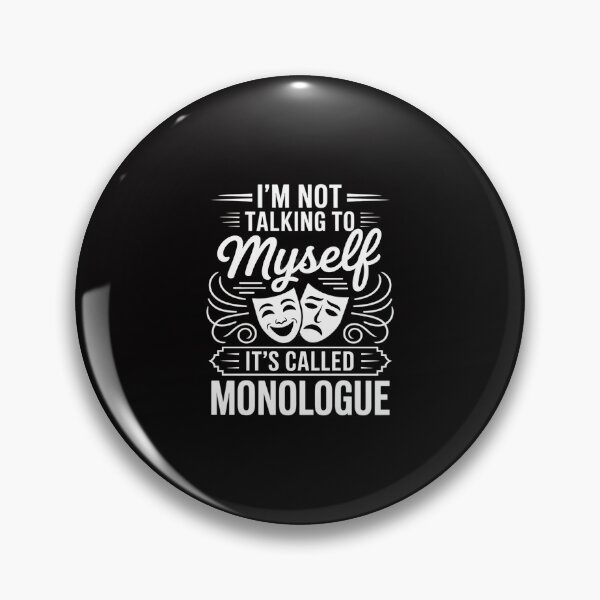 Item preview, I'm Not Talking To Myself It's Called Monologue - Theatre designed and sold by Minoloinan.
