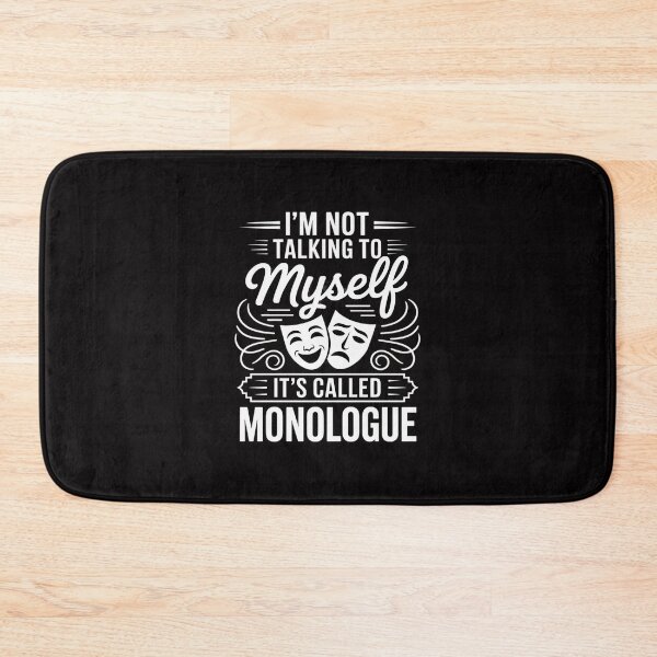 Item preview, I'm Not Talking To Myself It's Called Monologue - Theatre designed and sold by Minoloinan.