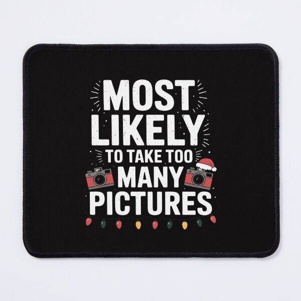 Item preview, Most Likely To Take Too Many Pictures Family Christmas designed and sold by Minoloinan.