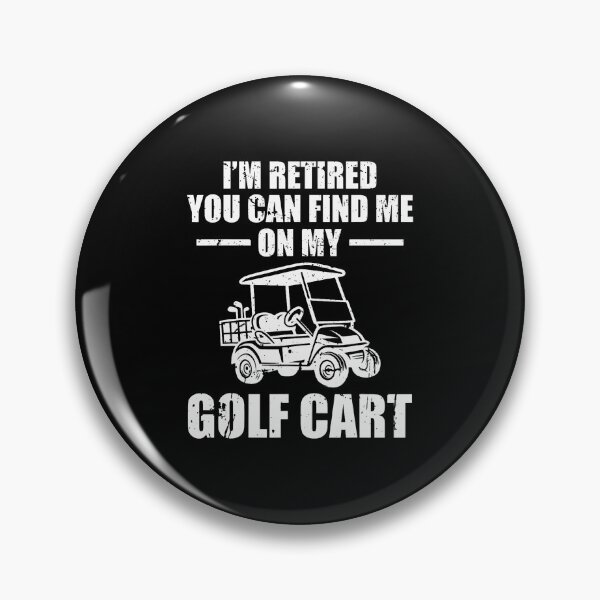 Item preview, Im Retired You Can Find Me On My Golf Cart designed and sold by DanaKathe.