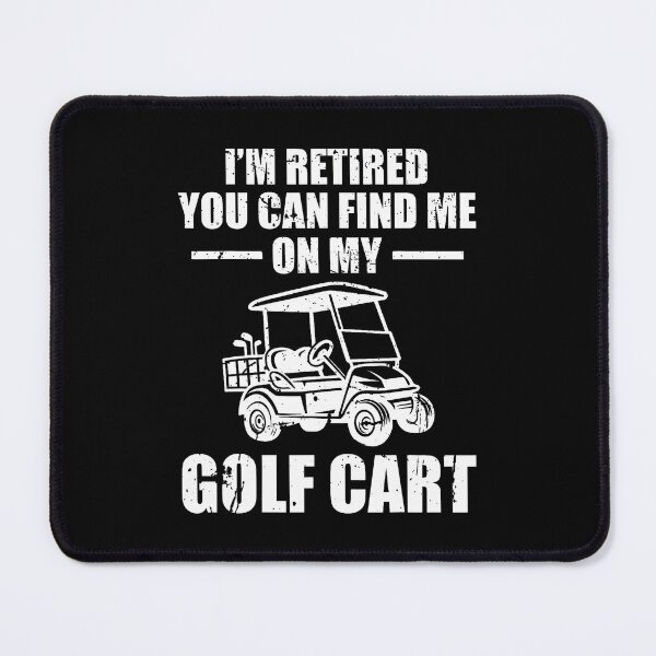 Item preview, Im Retired You Can Find Me On My Golf Cart designed and sold by DanaKathe.