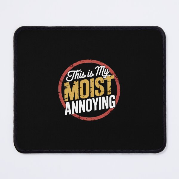 Item preview, This Is My Moist Annoying Moist Word Meme Pun Joke Humor  designed and sold by IhanVaanMaArt.