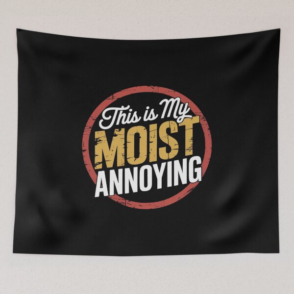 Item preview, This Is My Moist Annoying Moist Word Meme Pun Joke Humor  designed and sold by IhanVaanMaArt.