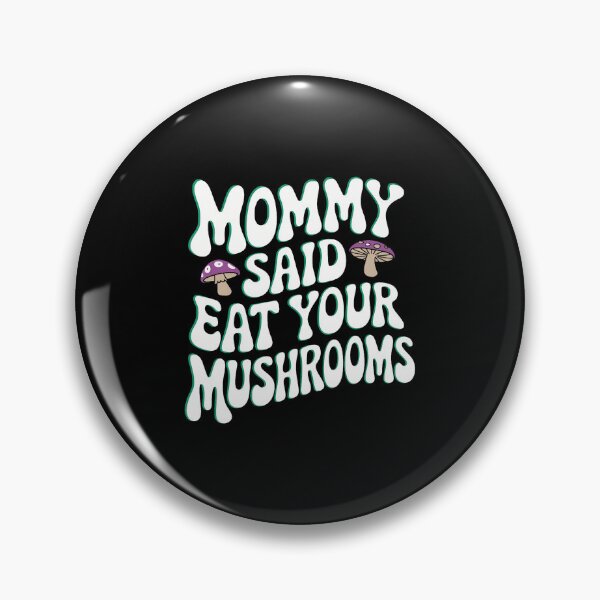 Item preview, Mommy Said Eat Your Mushrooms designed and sold by MindyMarianela.