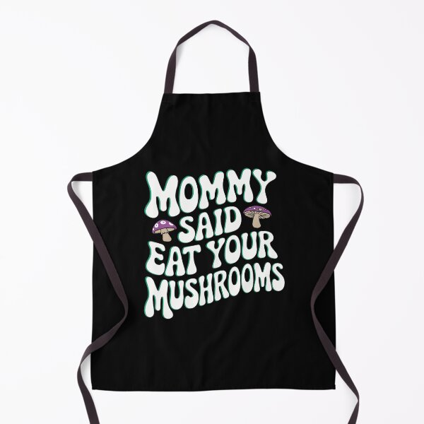 Item preview, Mommy Said Eat Your Mushrooms designed and sold by MindyMarianela.