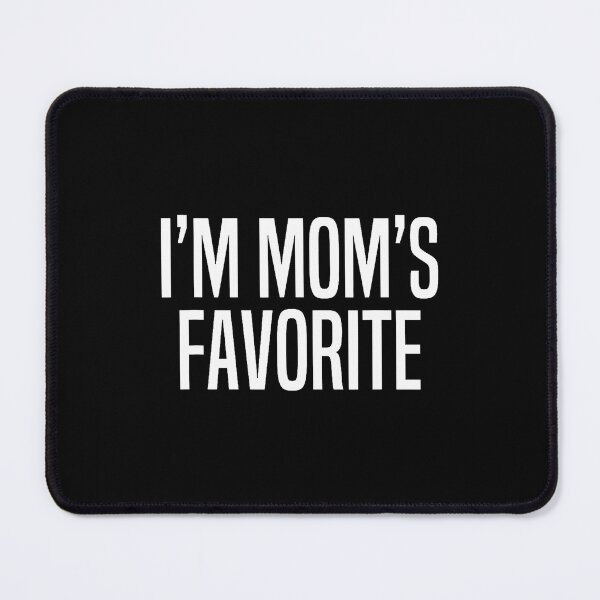 Item preview, I'M Mom's Favorite designed and sold by RubySandy.