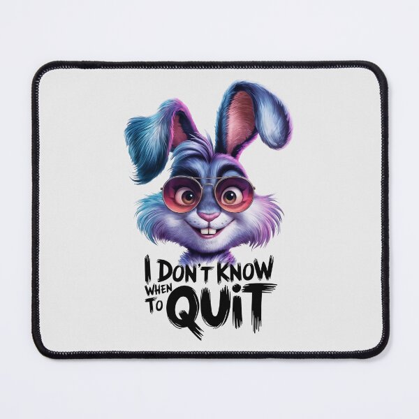 Item preview, Happy Bunny with sunglasses, I Don't Know When To Quit Quote designed and sold by SolaoLab.
