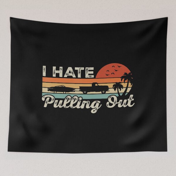 Item preview, I Hate Pulling Out Funny Boating Trailer Boat Captain Retro designed and sold by EdithKelly1.