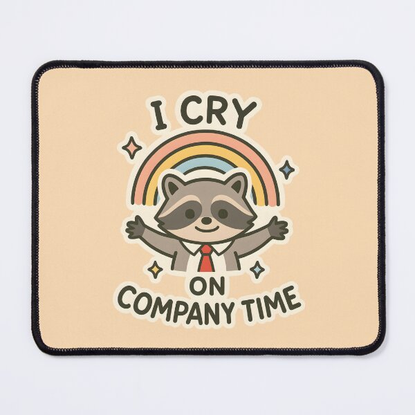 Item preview, I Cry on Company Time Raccoon Office Meme designed and sold by thecatcouch.