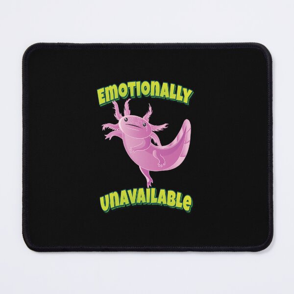 Item preview, Emotionally Unavailable Axolotl designed and sold by MichaelaLudwigd.