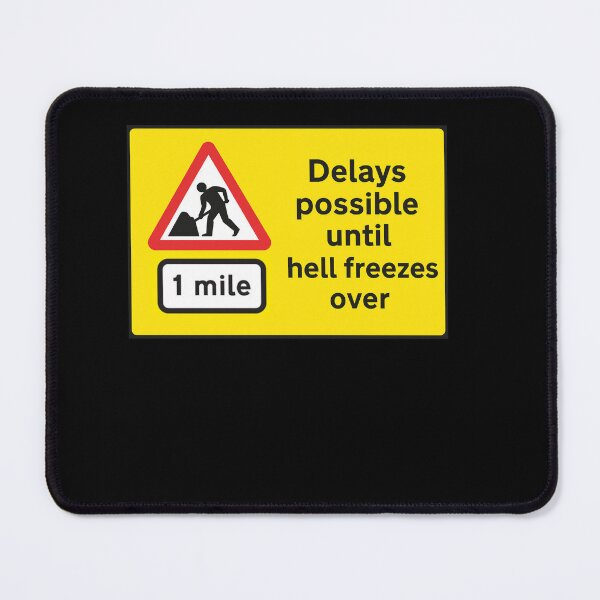 Item preview, Traffic Signs: Delays possible until hell freezes over designed and sold by halibutgoatramb.