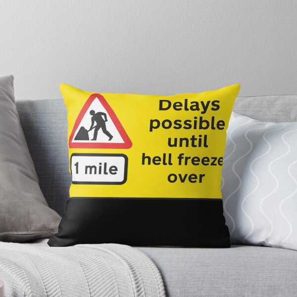 Item preview, Traffic Signs: Delays possible until hell freezes over designed and sold by halibutgoatramb.