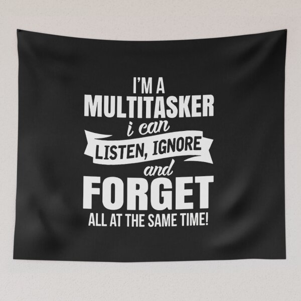 Item preview, Funny Quote:  I'm a Multitasker: Listen, Ignore, and Forget! designed and sold by Fun-and-joy.