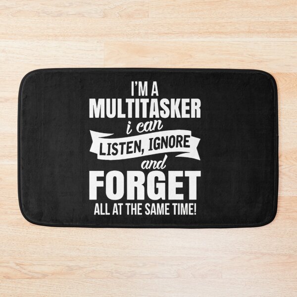 Item preview, Funny Quote:  I'm a Multitasker: Listen, Ignore, and Forget! designed and sold by Fun-and-joy.