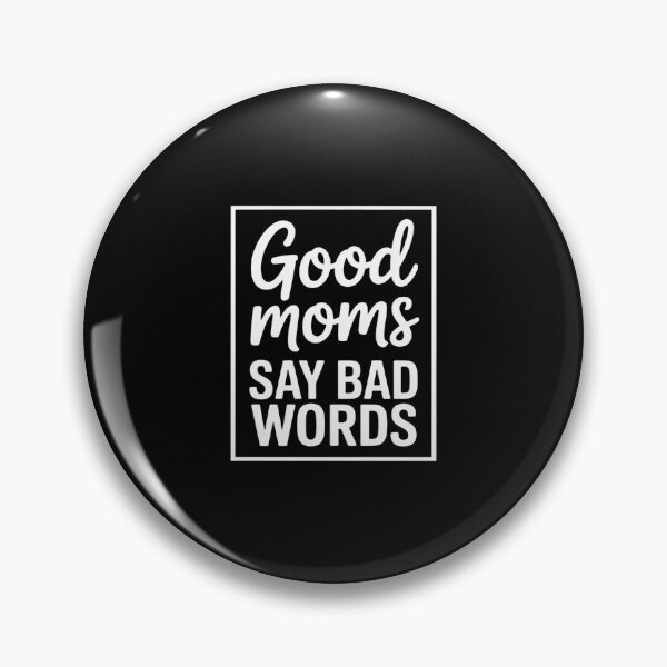Item preview, Good Moms Say Bad Words Perfect For Mother's Day designed and sold by Minoloinan.