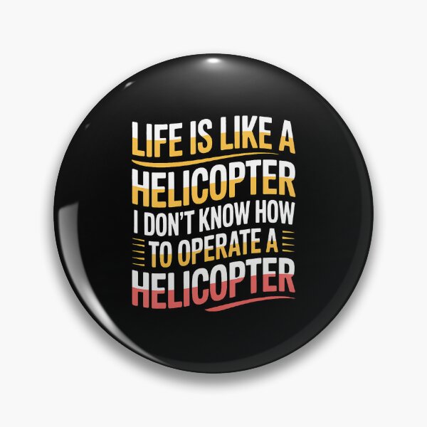Item preview, Life's Like A Helicopter I Can't Operate One - designed and sold by MindyMarianela.