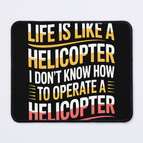 Item preview, Life's Like A Helicopter I Can't Operate One - designed and sold by MindyMarianela.