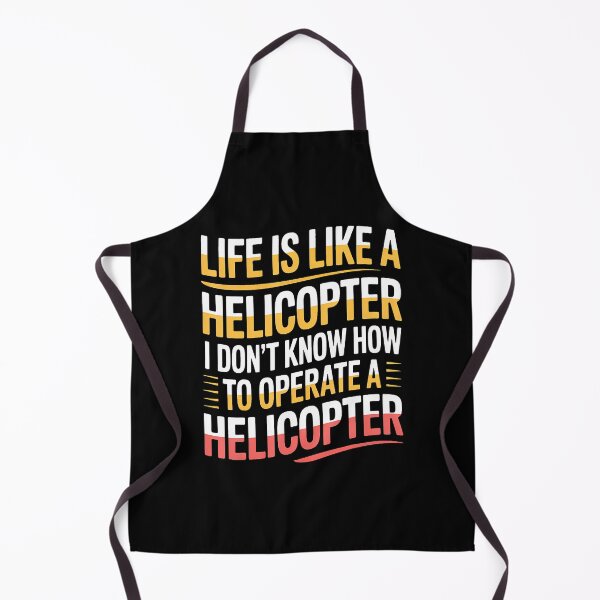 Item preview, Life's Like A Helicopter I Can't Operate One - designed and sold by MindyMarianela.