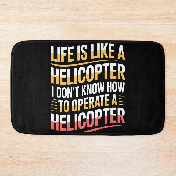 Item preview, Life's Like A Helicopter I Can't Operate One - designed and sold by MindyMarianela.