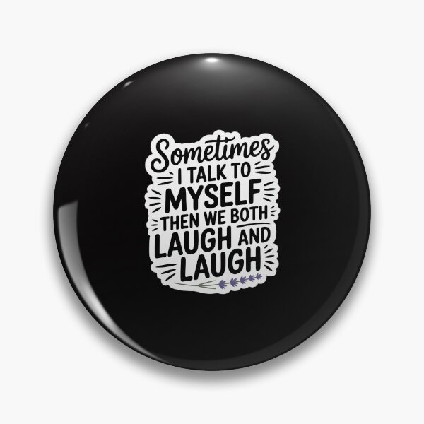 Item preview, Sometimes I Talk To Myself Then We Both Laugh And Laugh designed and sold by Minoloinan.