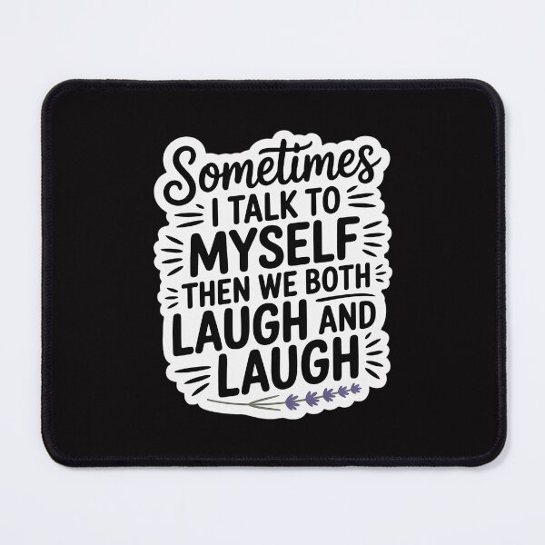 Item preview, Sometimes I Talk To Myself Then We Both Laugh And Laugh designed and sold by Minoloinan.