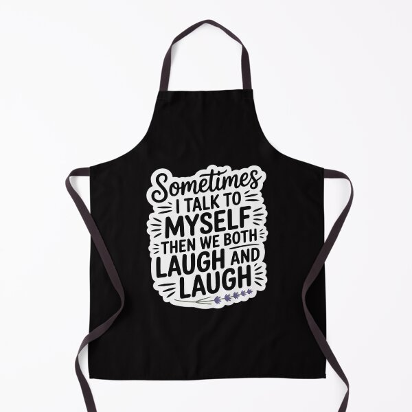 Item preview, Sometimes I Talk To Myself Then We Both Laugh And Laugh designed and sold by Minoloinan.