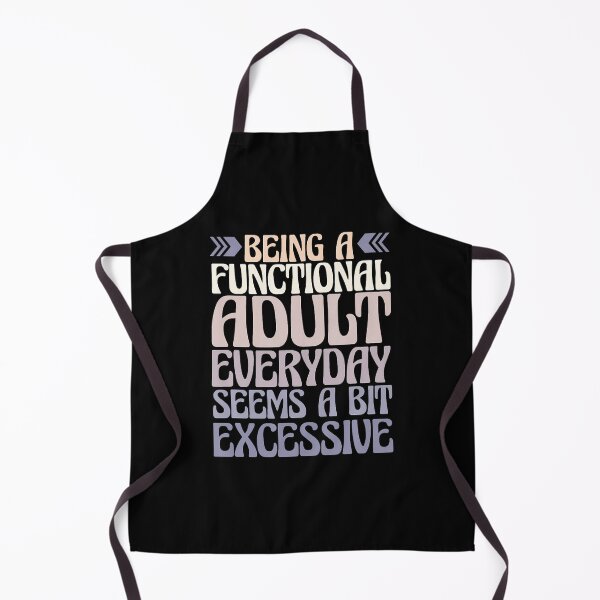 Item preview, Being A Functional Every Day Seems A Bit Excessive designed and sold by AdrianaDoria.