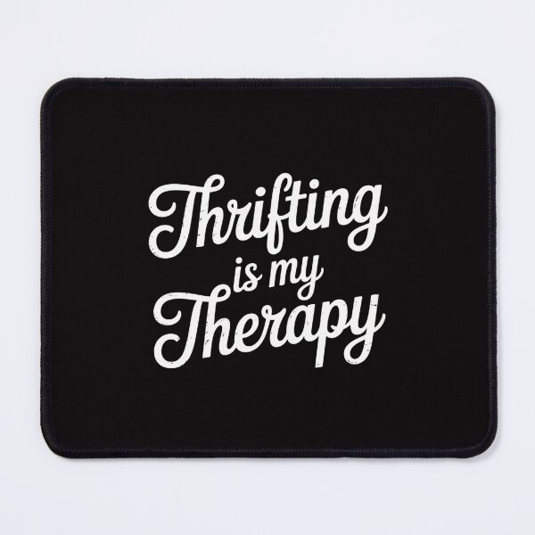 Item preview, Thrifting Is My Therapy Thrifter Thrift Shopping designed and sold by Minoloinan.