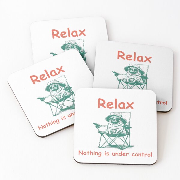 Item preview, Relax Nothing Is Under Control designed and sold by SnorkleSupply.