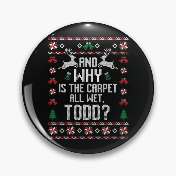 Item preview, Why Is The Carpet All Wet Todd_ Christmas designed and sold by AhmedToys.