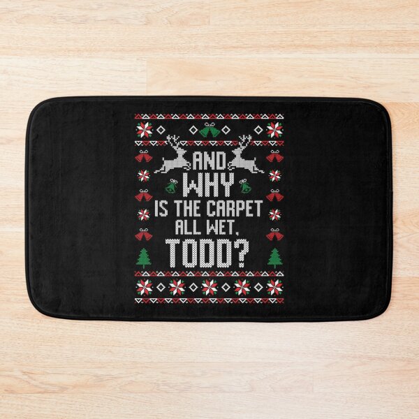 Item preview, Why Is The Carpet All Wet Todd_ Christmas designed and sold by AhmedToys.