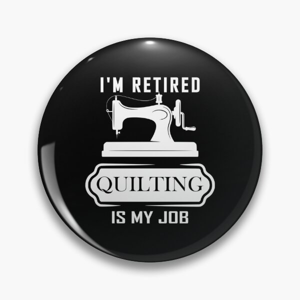 Item preview, I'M Retired Quilting Is My Job designed and sold by EarlineImogene.