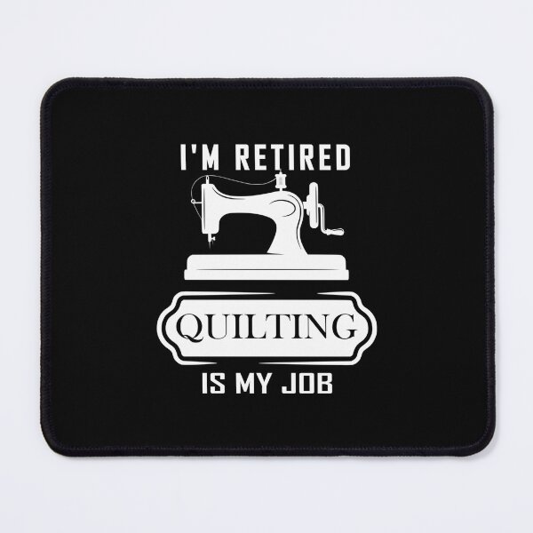 Item preview, I'M Retired Quilting Is My Job designed and sold by EarlineImogene.