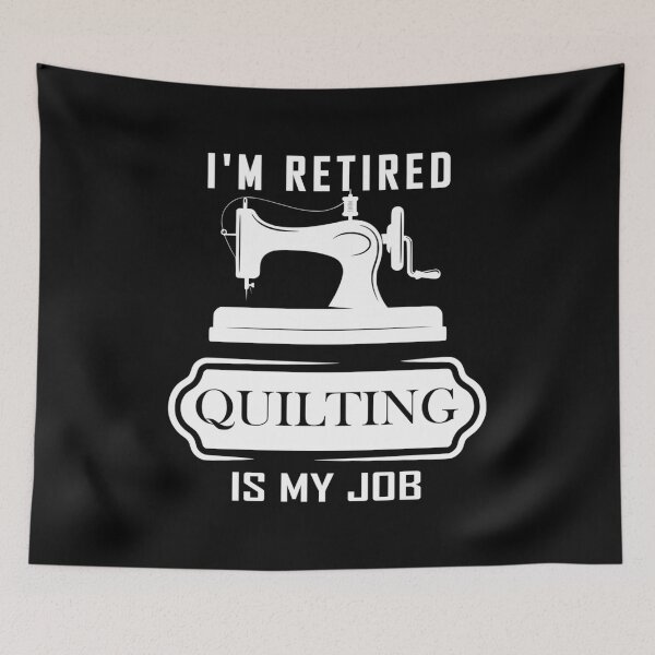 Item preview, I'M Retired Quilting Is My Job designed and sold by EarlineImogene.
