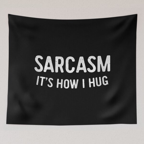 Item preview, Sarcasm It's How I Hug Funny Sarcastic designed and sold by DanaKathe.