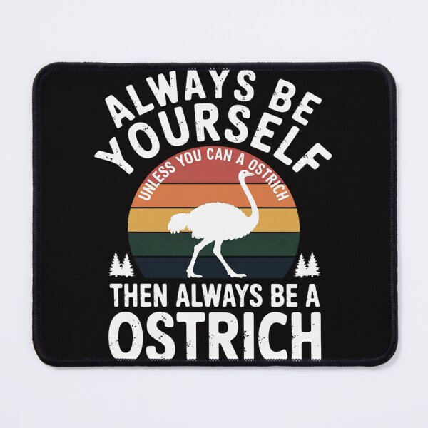 Item preview, Always Be Yourself Unless You Can Be A Ostrich Bird designed and sold by demarioTTS.