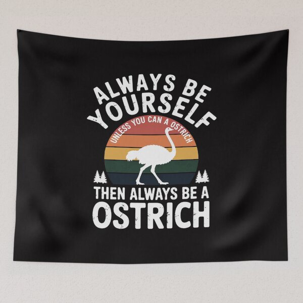 Item preview, Always Be Yourself Unless You Can Be A Ostrich Bird designed and sold by demarioTTS.