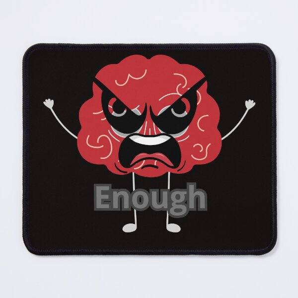 Item preview, Angry Cartoon Brain Saying “Enough” designed and sold by Tadeusz1.
