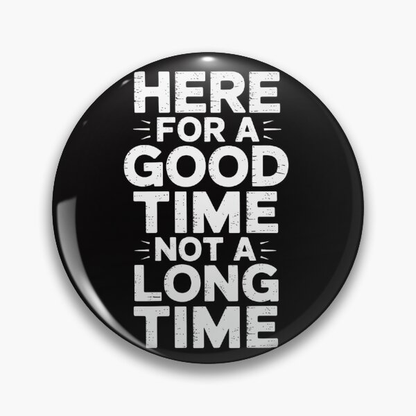 Item preview, Here For A Good Time Not A Long Time designed and sold by demarioTTS.
